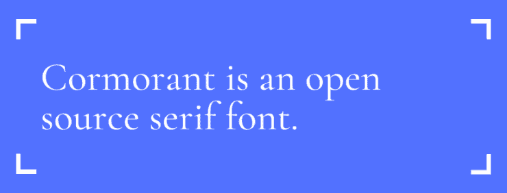 Cormorant is an open source serif font.